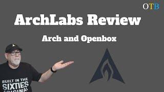 ArchLabs Review - Arch Linux and Openbox