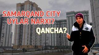 SAMARQAND CITYDA UYLAR NARXI QANCHA  