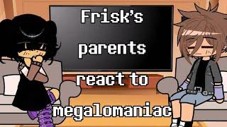 Frisk's Parents react to megalomaniac