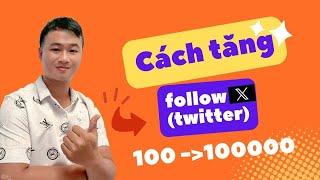 Cách tăng follow TWITTER X để kiếm tiền đúng chuẩn đạt kết quả cao |  TĂNG FOLLOW TWITTER MỚI NHẤT