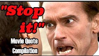 "Stop it!" Movie Quote Compilation