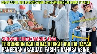 Terbangun dari Koma 17 Tahun Berkat Ibu Ida Dayak - Pangeran Arab Jadi Fasih 7 Bahasa Asing