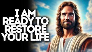 I Am Ready to Restore Your Life | God Says | God Message Today | Gods Message Now | God Message