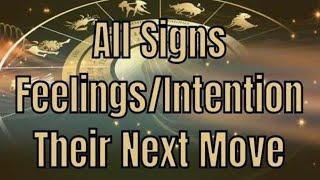 All Zodiac Signs Their Feelings Intentions Next Moves