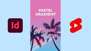 Make a Pastel Gradient in InDesign | Awesome Gradient Effects in Adobe InDesign #shorts