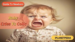 Soothing Secrets Tackling Baby Cries & Colic | Cries Vs Colic #iplanetpedia #colic #cry #baby