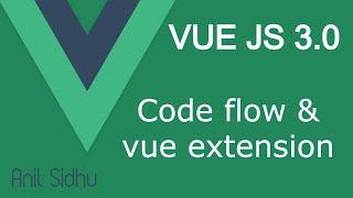 Vue JS 3 tutorial #5 Code Flow and vue extension