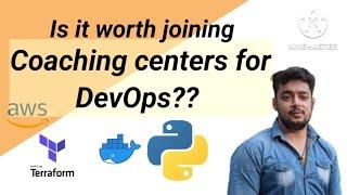 Is it worth joining coaching institutes for DEVOPS?