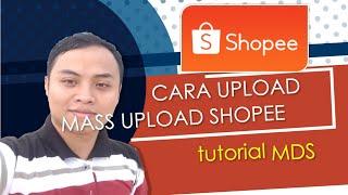 Tutorial Cara Mass Upload di Template Baru Shopee  MDS ID