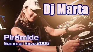 DJ MARTA @ PIRAMIDE (SUMMER RAVE 2006)