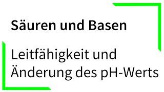 Leitfähigkeit und Änderung des pH-Werts - Säuren und Basen