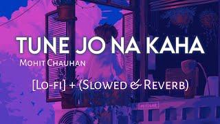 Tune Jo Na Kaha - LoFi || Slowed+Reverb || Mohit Chauhan || LoFi Vibes ︎