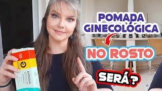 *Pomada* ginecológica NO ROSTO?? 