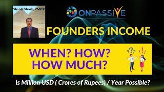 #ONPASSIVE | FOUNDERS INCOME - WHEN? HOW? HOW MUCH? | IS IT POSSIBLE TO EARN CRORES OF RUPEES?