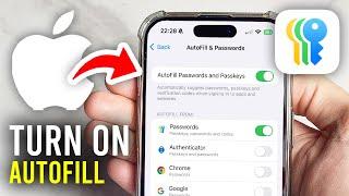 How To Turn On Autofill Passwords On iPhone - Full Guide