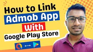 How to Link Admob App With Google Play Store