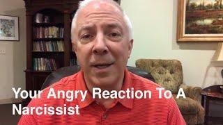 Your Angry Reactions To The Narcissist
