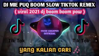 Dj mie puq boom slow tiktok remix viral 2021 dj boom boom pow