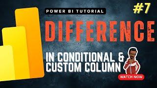 Difference between CUSTOM Column vs. CONDITIONAL Column | Power BI