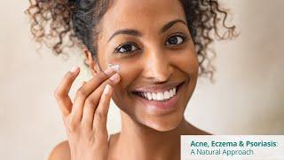 Acne, Eczema, and Psoriasis: A Natural Approach