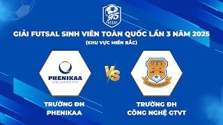 TRỰC TIẾP: ĐH PHENIKAA - ĐH CÔNG NGHỆ GTVT | Giải Futsal Sinh Viên Toàn Quốc Năm 2025