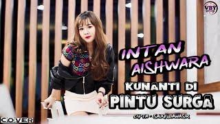 KUNANTI DI PINTU SURGA || COVER BY INTAN AISHWARA REMIX VERSION