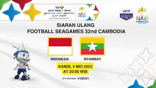 [SIARAN ULANG] INDONESIA VS MYANMAR | SEPAK BOLA SEA GAMES 2023