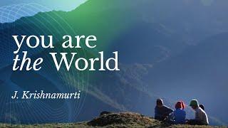 You are the World – J. Krishnamurti