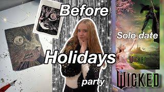 Week before holidays vlog l Wicked, solo date, getting ready for party