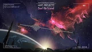 Hard Projectz - Don't Be Scared [Free Release]