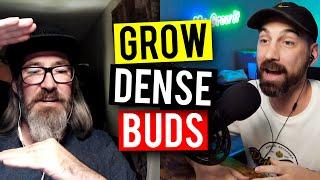 How To Grow Dense Buds - Every Grow! (Garden Talk #97)