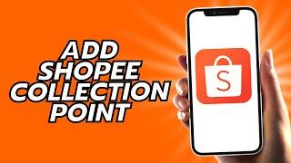 How To Add Shopee Collection Point