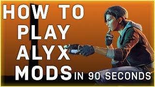 How to Download, Install, and Play Half-Life Alyx Mods - Explained in 90 Seconds