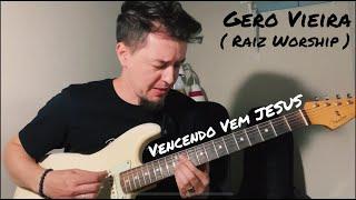 Gero Vieira - Tutorial -  guitarra - Vencendo Vem JESUS ( Raiz Worship )