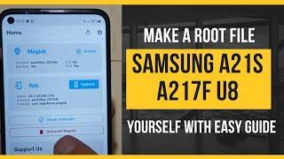  lets make a file for  root samsung a21s a217f U8 android 11 with yourself