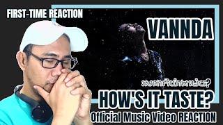 VANNDA - រសជាតិយ៉ាងម៉េច? (HOW'S IT TASTE?) [OFFICIAL MUSIC VIDEO] REACTION