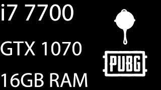 PUBG GTX 1070 i7 7700 16GB RAM All Settings