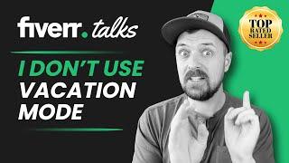 How I Avoid Using Fiverr Vacation Mode with Fiverr Top-Rated Seller Joel Young