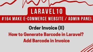 #164 Laravel 10 Tutorial | Order Invoice (II) | How to Generate Barcode in Order Invoice in Laravel