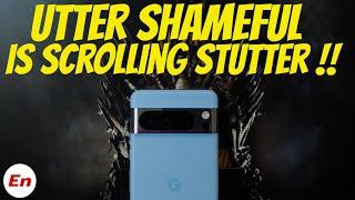 Pixel 8 & 8 Pro Stutter Issue While Scrolling is Utter Shameful for Google !!