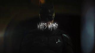 What's Wrong, Scared - The Batman Edit