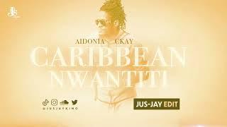 Aidonia x Ckay - Caribbean Nwantiti (Jus-Jay Edit)