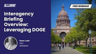 Free Briefing: Interagency Briefing Overview: Leveraging DOGE