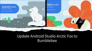 Update Android Studio Arctic Fox to Bumblebee || Arctic to Bumblebee || Upgrade