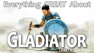 Everything GREAT About Gladiator! (Part 1)