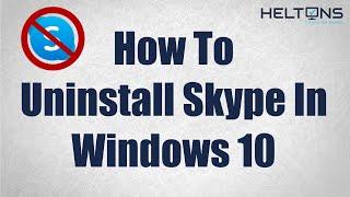 How to Uninstall Skype in Windows 10