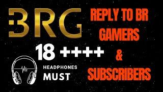 Reply to BR GAMERS  | Tapping army 18+ overloaded  | Controversy begins @B.R.G