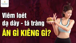 Mắc bệnh viêm loét dạ dày - tá tràng: Nên ăn gì, kiêng gì?