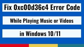 How to Fix 0xc00d36c4 Error Code While Playing Music or Videos In Windows 10