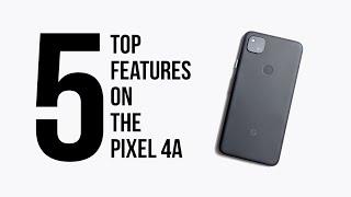 Top 5 Pixel 4a Features!